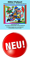 HILFE! POLIZEI!
Polizischt Chruselschnauz � Wachtmeischter Brumm